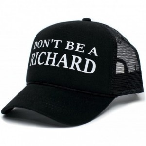 Baseball Caps Don't Be A Richard Funny Dick Adult One-Size Truckers Cap Hat Black - CT187788MA6 $28.85