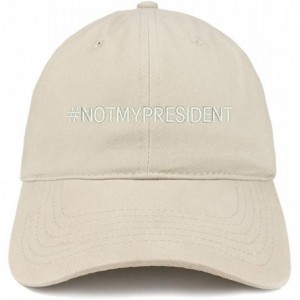 Baseball Caps Hashtag Not My President Embroidered Soft Cotton Adjustable Cap Dad Hat - Stone - CR12O3L261G $38.38