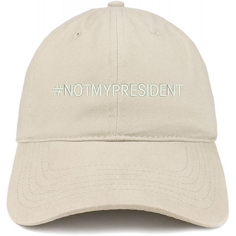 Baseball Caps Hashtag Not My President Embroidered Soft Cotton Adjustable Cap Dad Hat - Stone - CR12O3L261G $14.28